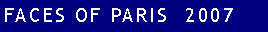 Text Box: Faces Of Paris  2007