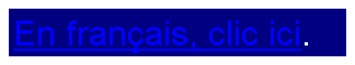 Text Box: En franais, clic ici.